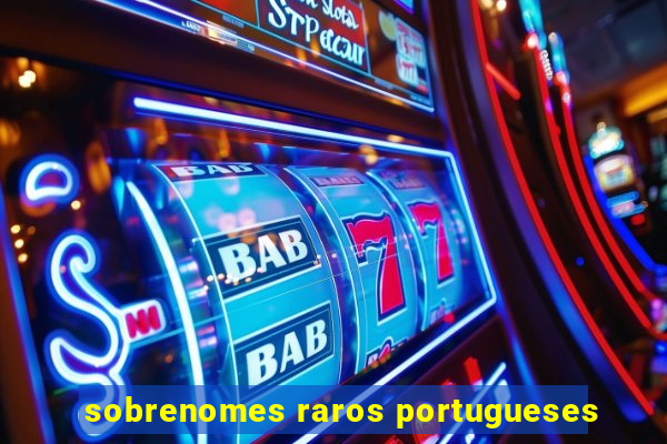 sobrenomes raros portugueses